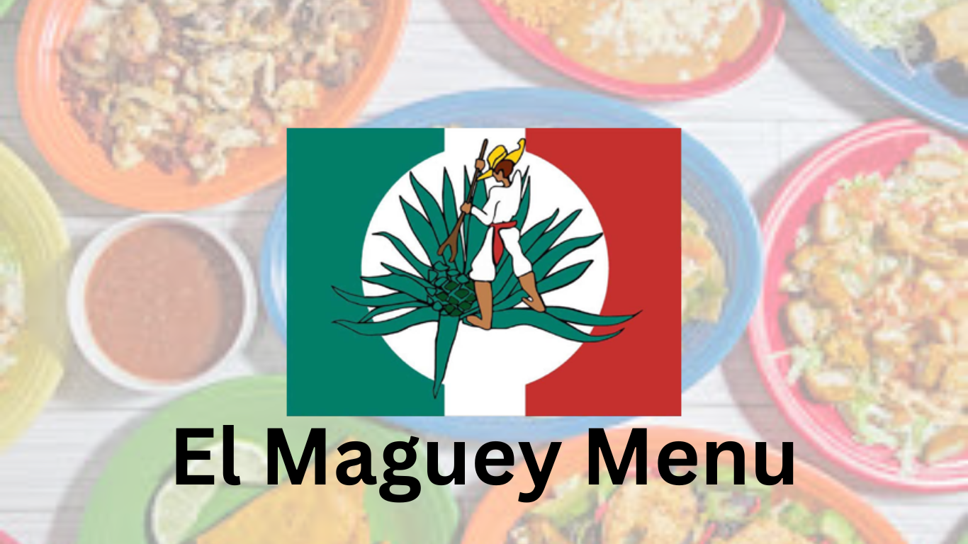 El Maguey Menu - Authentic Mexican Flavor