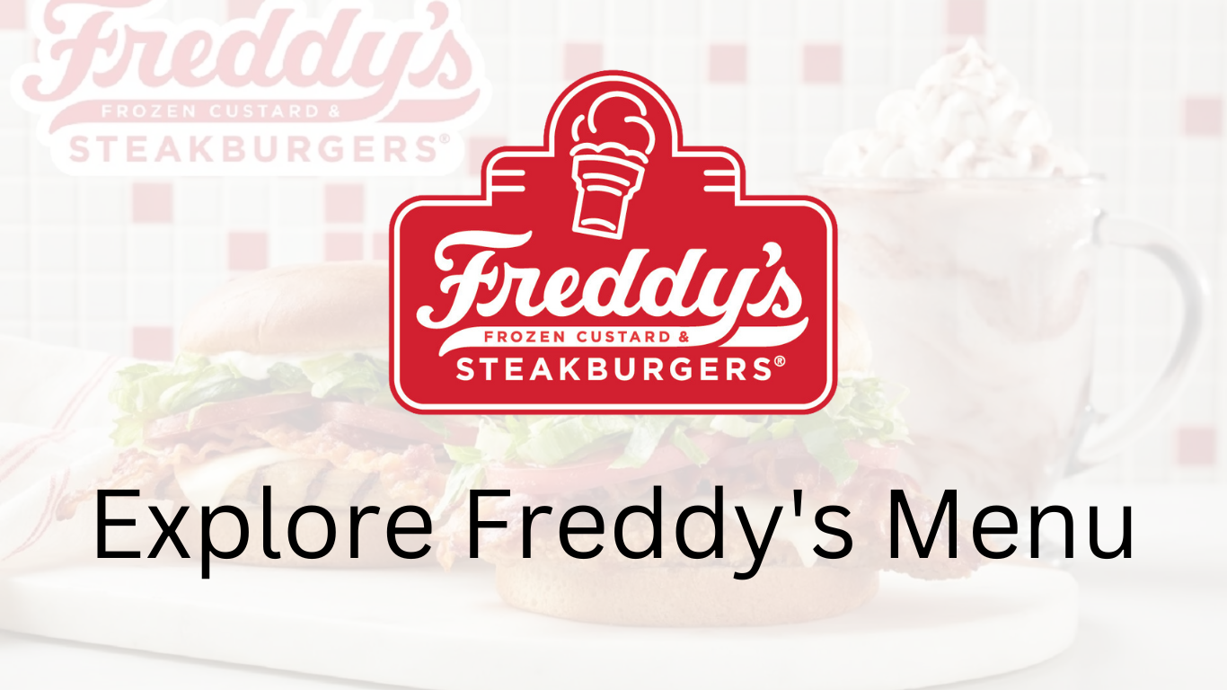 Explore Freddy's Menu Delicious Sandwiches, Sides, and More